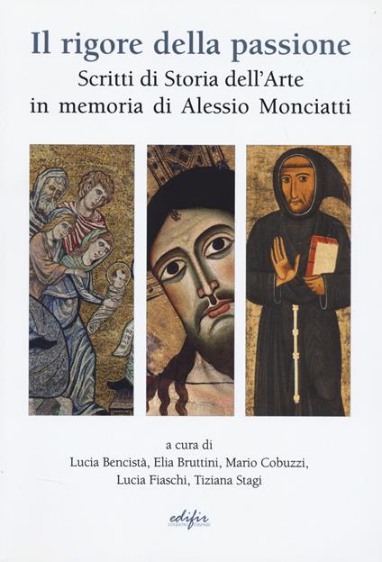 Il rigore della passione. Scritti in memoria di Alessio Monciatti - copertina