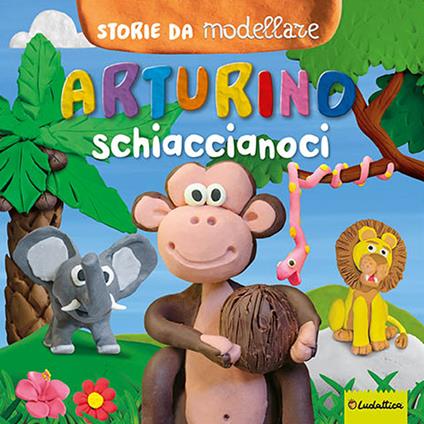 Arturino schiaccianoci. Storie da modellare. Ediz. a colori. Con gadget - copertina