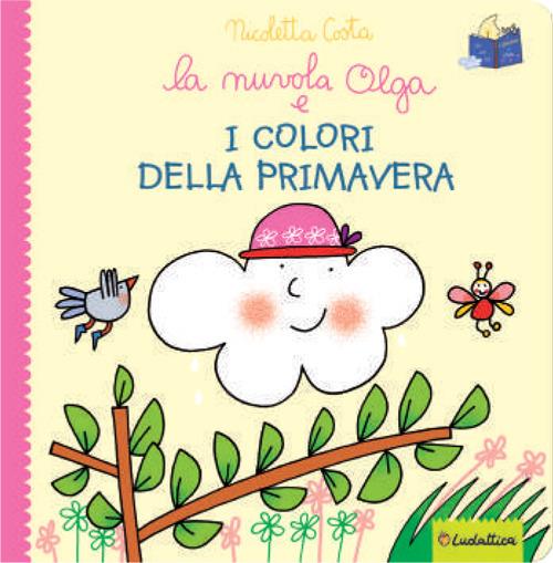 La nuvola Olga e i colori della primavera. Ediz. a colori - Nicoletta Costa  - Libro - Liscianilibri 