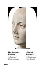 I marmi Torlonia. Collezionare capolavori-The Torlonia marbles. Collecting masterpieces. Catalogo della mostra (Roma, 14 ottobre 2020-29 giugno 2021). Ediz. bilingue