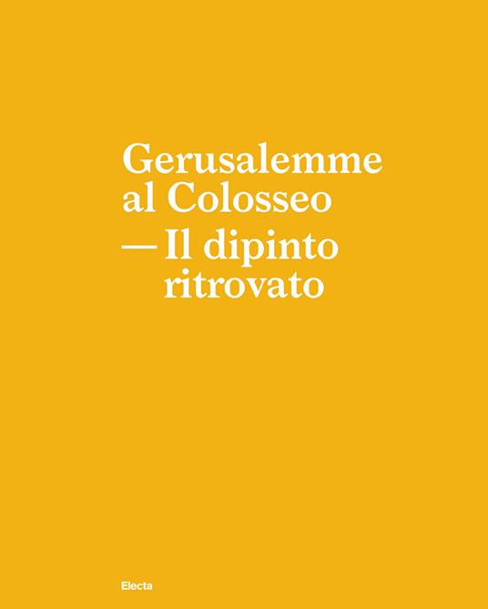 Gerusalemme al Colosseo. Il dipinto ritrovato - copertina
