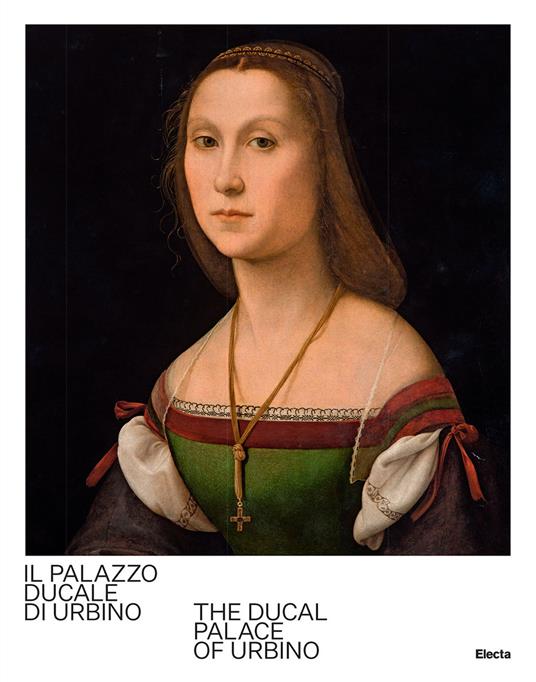 Il Palazzo Ducale di Urbino-The Ducal Palace of Urbino. Ediz. bilingue - copertina