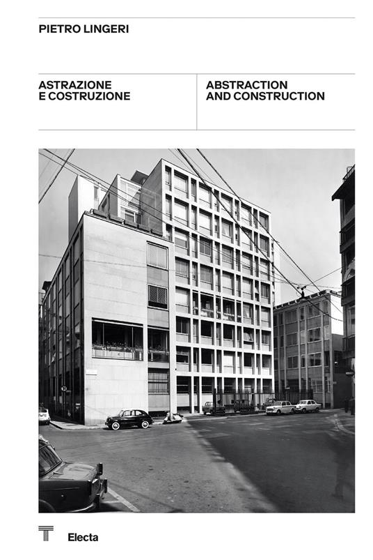 Pietro Lingeri. Astrazione e costruzione-Abstraction and construction. Catalogo della mostra (Milano, 8 ottobre-21 novembre 2021). Ediz. bilingue - copertina