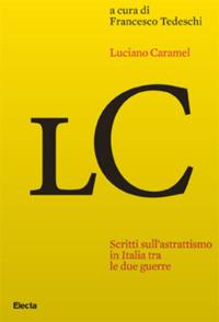 Scritti sull'astrattismo in Italia tra le due guerre - Luciano Caramel - copertina
