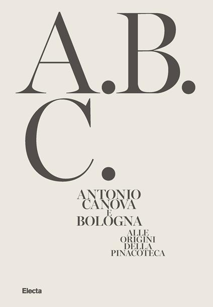 Antonio Canova e Bologna. Alle origini della Pinacoteca. Ediz. illustrata - copertina
