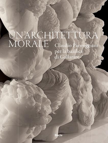 Un'architettura morale. Claudio Parmiggiani per la basilica di Gallarate. Ediz. a colori - copertina
