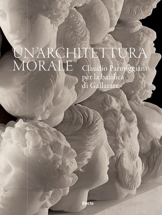Un'architettura morale. Claudio Parmiggiani per la basilica di Gallarate. Ediz. a colori - copertina