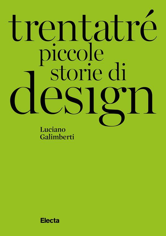 Trentatré piccole storie di design - Luciano Galimberti - ebook