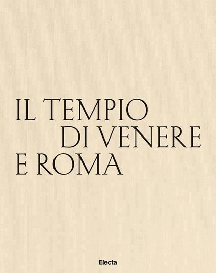Il tempio di Venere e Roma. Ediz. italiana e inglese - copertina