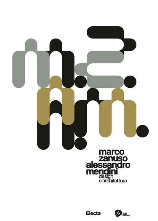 Marco Zanuso Alessandro Mendini. Design e architettura. Ediz. italiana e inglese - copertina