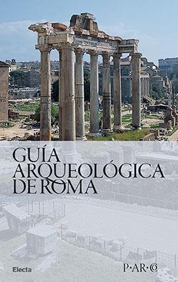 Guía arqueológica de Roma - Nunzio Giustozzi,Matteo Cadario,Marta Chiara Guerrieri - copertina