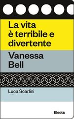 La vita è terribile e divertente. Vanessa Bell