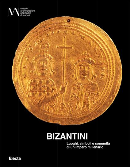 Bizantini. Luoghi, simboli e comunità di un impero millenario. Ediz. illustrata. Con QR Code - copertina