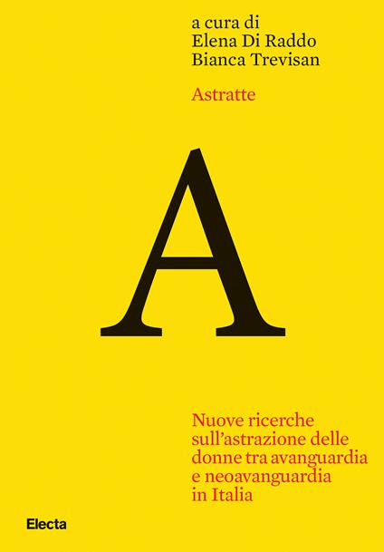 Astratte. Nuove ricerche sull'astrazione delle donne tra avanguardia e neoavanguardia in Italia - copertina