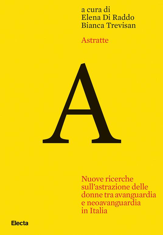 Astratte. Nuove ricerche sull'astrazione delle donne tra avanguardia e neoavanguardia in Italia - copertina