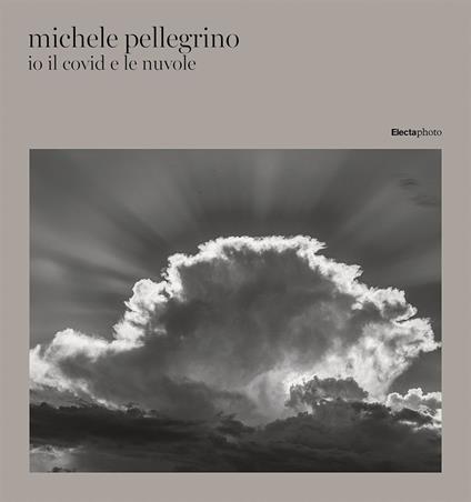 Io il covid e le nuvole. Ediz. italiana e inglese - Michele Pellegrino - copertina