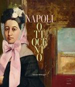 Napoli Ottocento. Dal sublime alla materia. Ediz. a colori