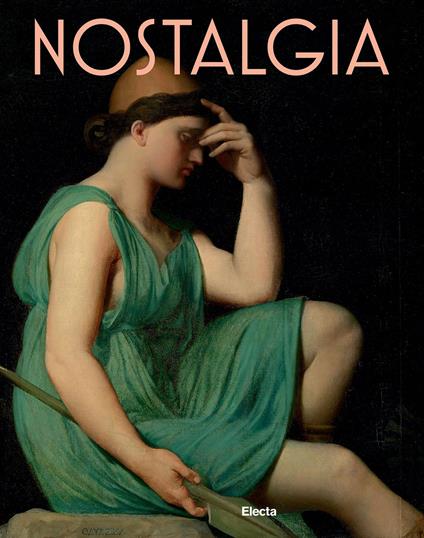 Nostalgia. Modernità di un sentimento dal Rinascimento al Contemporaneo. Ediz. a colori - copertina