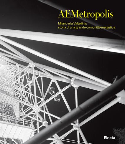 AEMetropolis. Milano e la Valtellina: storia di una grande comunità energetica. Ediz. illustrata - copertina