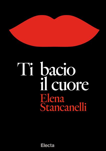 Ti bacio il cuore - Elena Stancanelli - copertina
