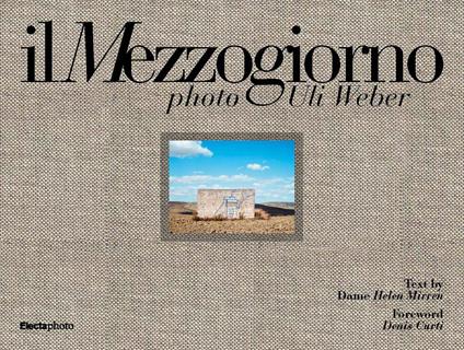 Il Mezzogiorno. Photo Uli Weber. Ediz. italiana e inglese - copertina
