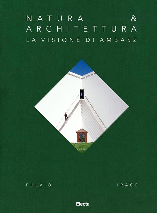Natura & Architettura. La visione di Ambasz - Fulvio Irace - copertina
