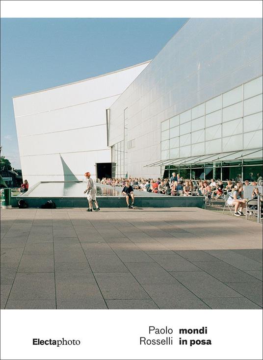 Paolo Rosselli. Mondi in posa. Ediz. italiana e inglese - copertina