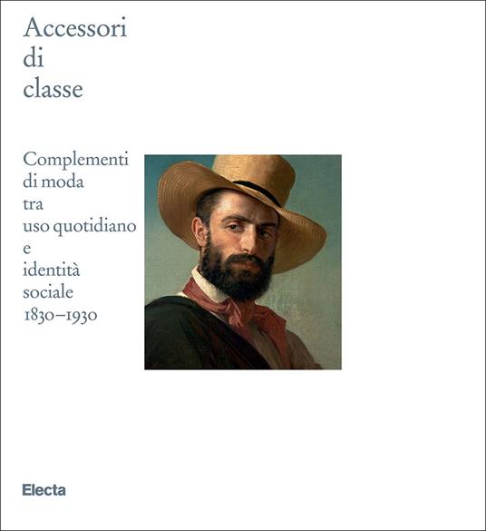 Accessori di classe. Complementi di moda tra uso quotidiano e identità sociale 1830-1930 - copertina