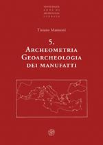 Archeometria. Geoarcheologia dei manufatti. Nuova ediz.