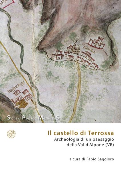 Il castello di Terrossa. Archeologia di un paesaggio della Val D’Alpone (VR) - copertina