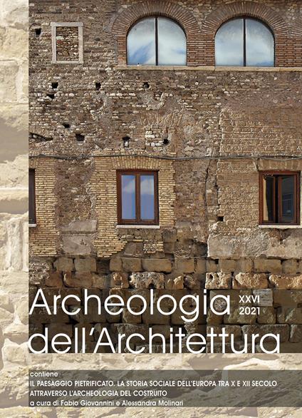 Archeologia dell'architettura. Ediz. inglese, francese, italiana e spagnola (2021). Vol. 26: paesaggio pietrificato. La storia sociale dell'Europa tra X e XII secolo attraverso l'archeologia del costruito, Il. - copertina