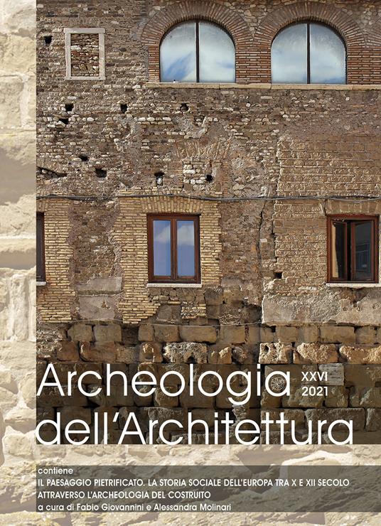 Archeologia dell'architettura. Ediz. inglese, francese, italiana e spagnola (2021). Vol. 26: paesaggio pietrificato. La storia sociale dell'Europa tra X e XII secolo attraverso l'archeologia del costruito, Il. - copertina