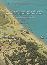 … et nos, homines de Mariano, promittimus castello murare… Marano (Cupra Marittima, AP): campagne archeologiche 2018-2019. Nuova ediz.