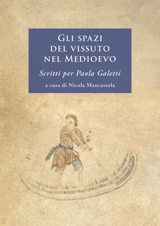Gli spazi del vissuto nel Medioevo. Scritti per Paola Galetti. Nuova ediz. - copertina