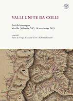 Valli unite da colli. (Atti del convegno, Varallo (Valsesia, VC), 18-30 settembre 2021)