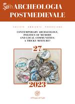 Archeologia postmedievale. Società, ambiente, produzione (2023). Vol. 27: Contemporary Archaeology, politics of memory and local communities: a tricky mixture?