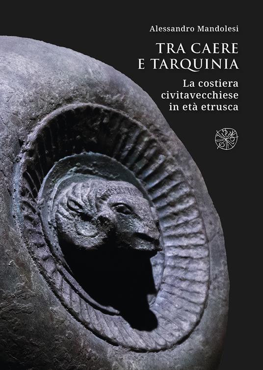 Tra Caere e Tarquinia. La costiera civitavecchiese in età etrusca - Alessandro Mandolesi - copertina