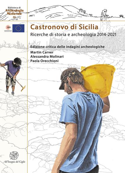 Castronovo di Sicilia. Ricerche di storia e archeologia 2014-2021 - Martin Carver,Alessandra Molinari,Paola Orecchioni - copertina