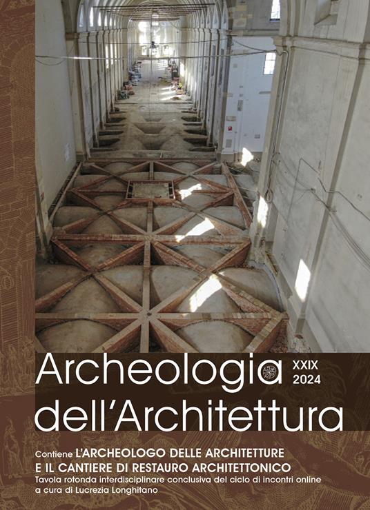 Archeologia dell’architettura (2024). Vol. 29: L' archeologo delle architetture e il cantiere di restauro architettonico. Tavola rotonda interdisciplinare conclusiva del ciclo di incontri online - copertina