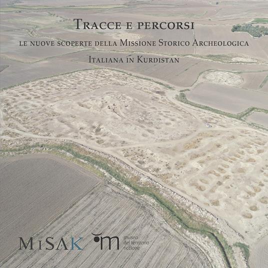 Tracce e percorsi. Le nuove scoperte della Missione Storico Archeologica Italiana in Kurdistan. Ediz. illustrata - copertina