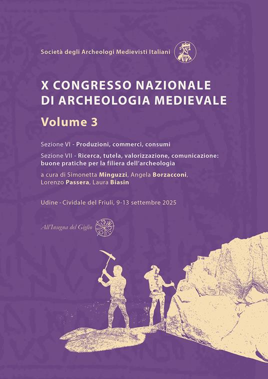 X Congresso Nazionale di archeologia medievale. Pré-tirages Udine - Cividale del Friuli, 9-13 settembre 2025. Vol. 3 - copertina