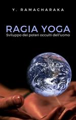 Raja Yoga. Sviluppo dei poteri occulti dell'uomo