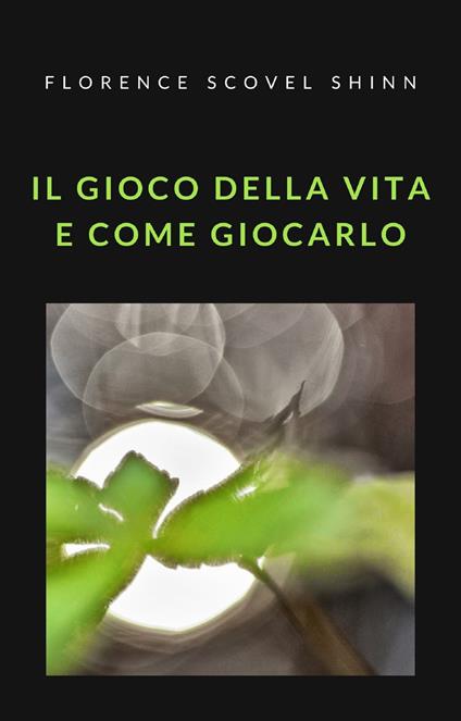 Il gioco della vita e come giocarlo - Florence Scovel Shinn - ebook