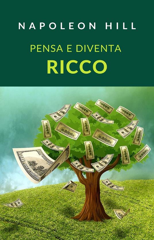 Pensa e diventa ricco - Napoleon Hill,Anna Ruggieri - ebook
