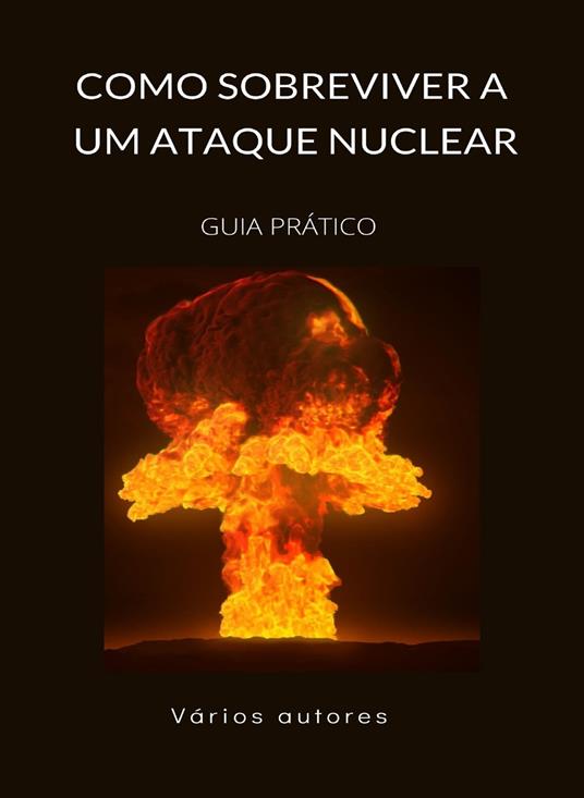 Cómo sobrevivir a un ataque nuclear - GUÍA PRÁCTICA (traduzido)
