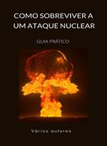 Cómo sobrevivir a un ataque nuclear - GUÍA PRÁCTICA (traduzido)