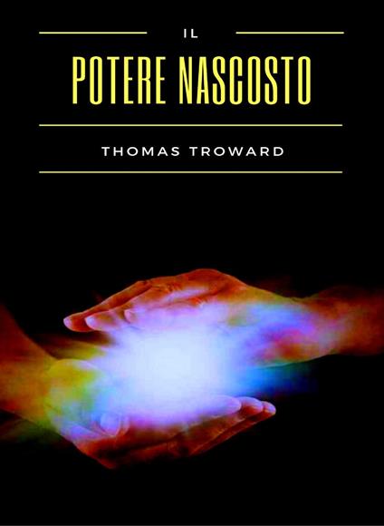 Il potere nascosto - Thomas Troward - ebook