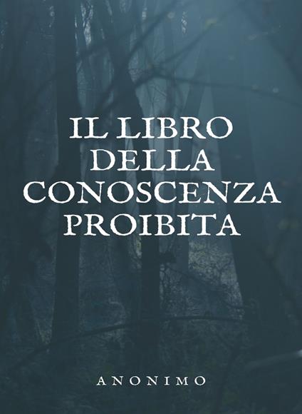 Il libro della conoscenza proibita - Sconosciuto,Ale. Mar. sas - ebook