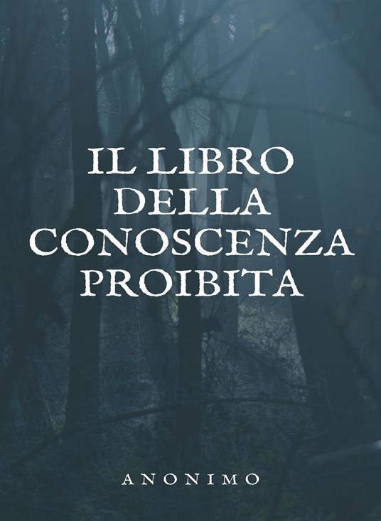 Il libro della conoscenza proibita - Sconosciuto,Ale. Mar. sas - ebook