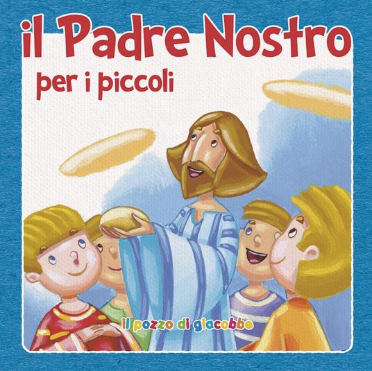 Il «Padre nostro» per i piccoli - Silvia Vecchini - copertina